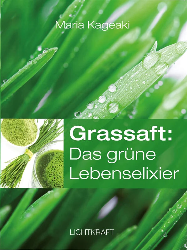 Grassaft: Das grüne Lebenselixier Maria Kageaki